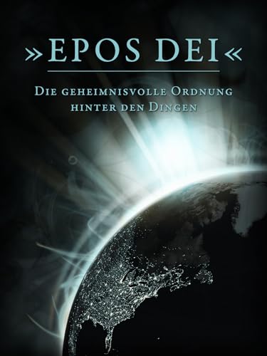 Epos Dei - Die geheimnisvolle Ordnung hinter...